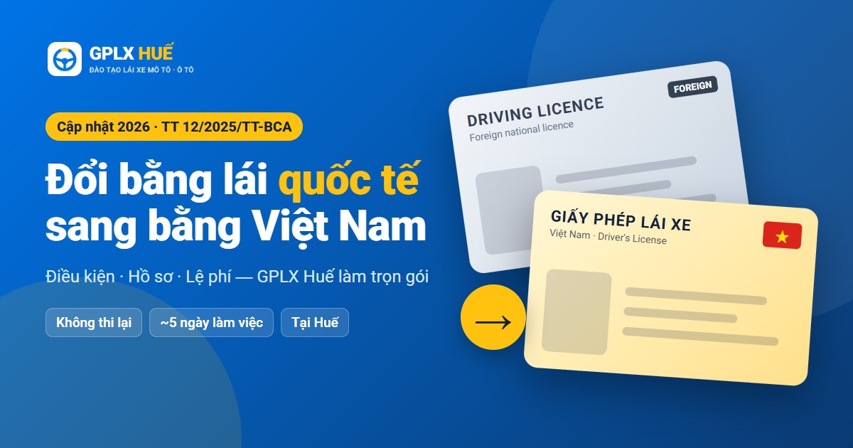 Đổi bằng lái xe quốc tế sang Việt Nam tại GPLX Huế